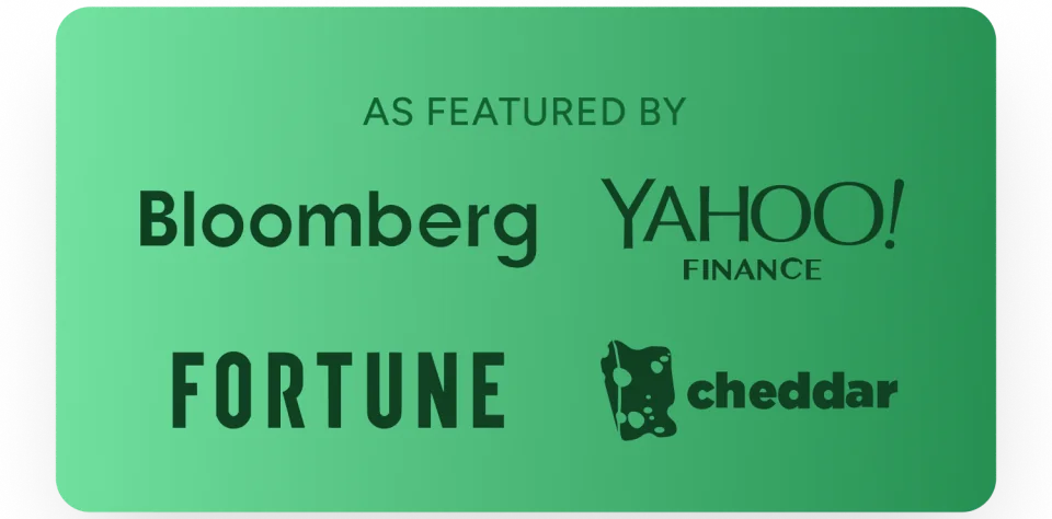 As featured by Bloomberg, Yahoo Finance, Fortune and Cheddar